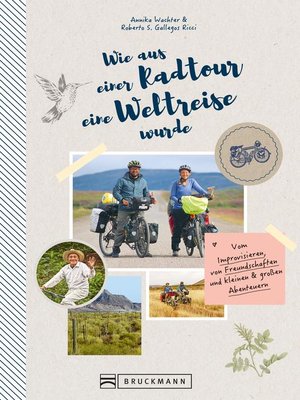 cover image of Wie aus einer Radtour eine Weltreise wurde. Vom Improvisieren und kleinen & großen Abenteuern.